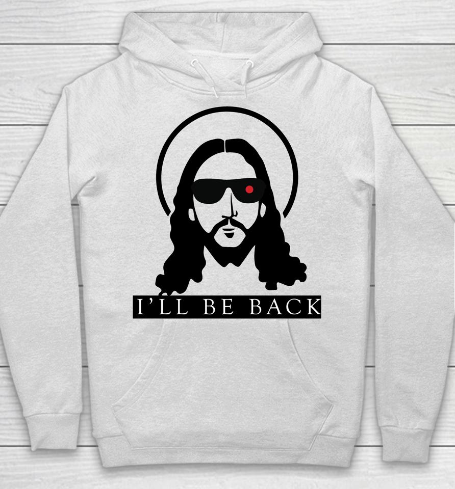Jesus I'll Be Back Funny Christian Jesus Hoodie