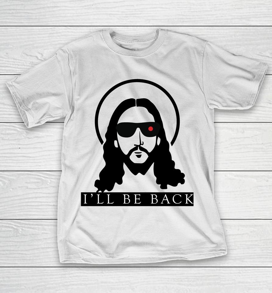 Jesus I'll Be Back Funny Christian Jesus T-Shirt