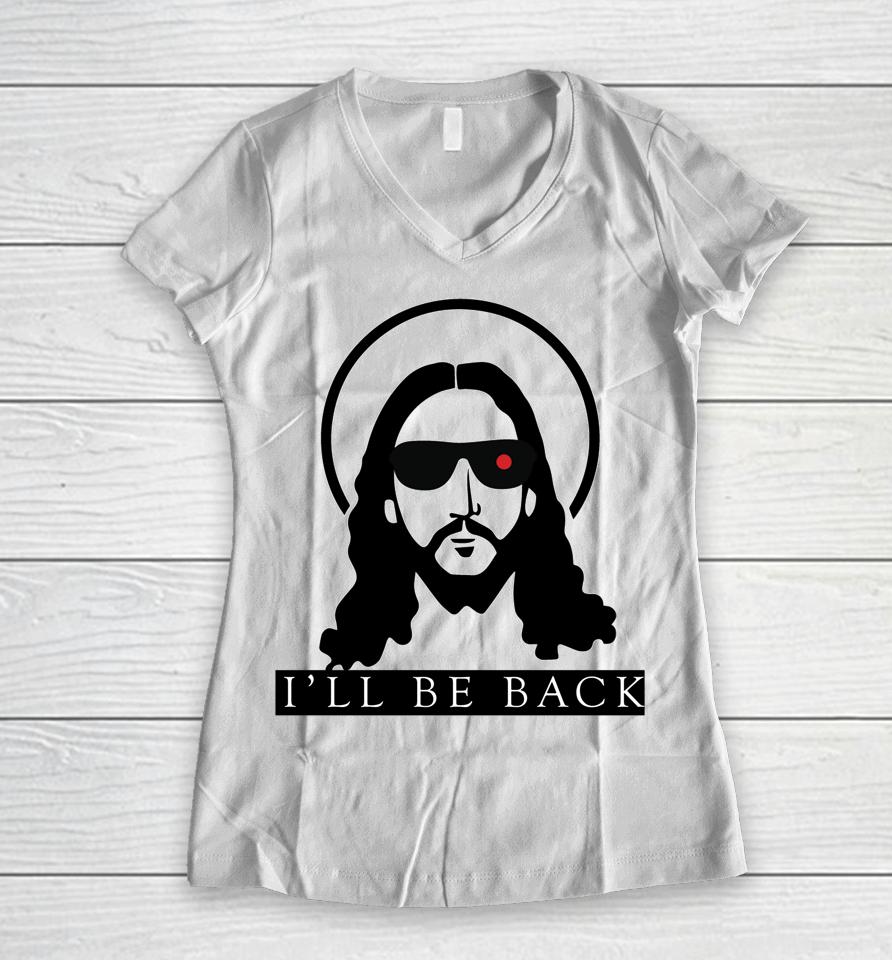 Jesus I'll Be Back Funny Christian Jesus Women V-Neck T-Shirt
