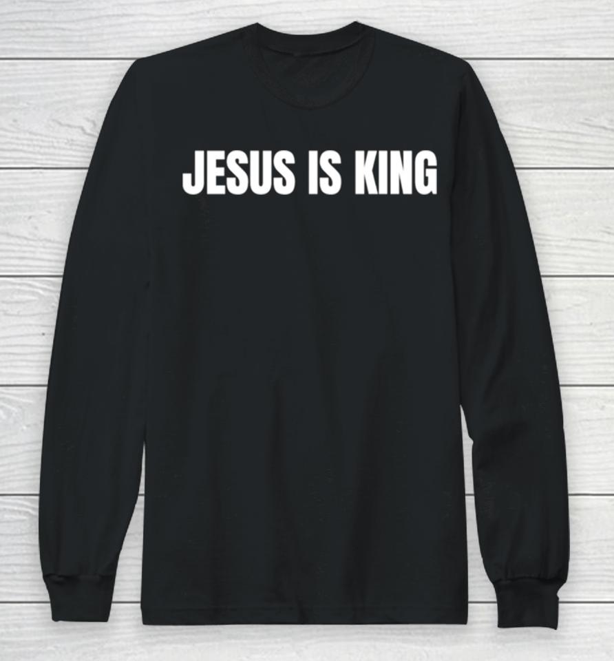 Jesus Is King Long Sleeve T-Shirt