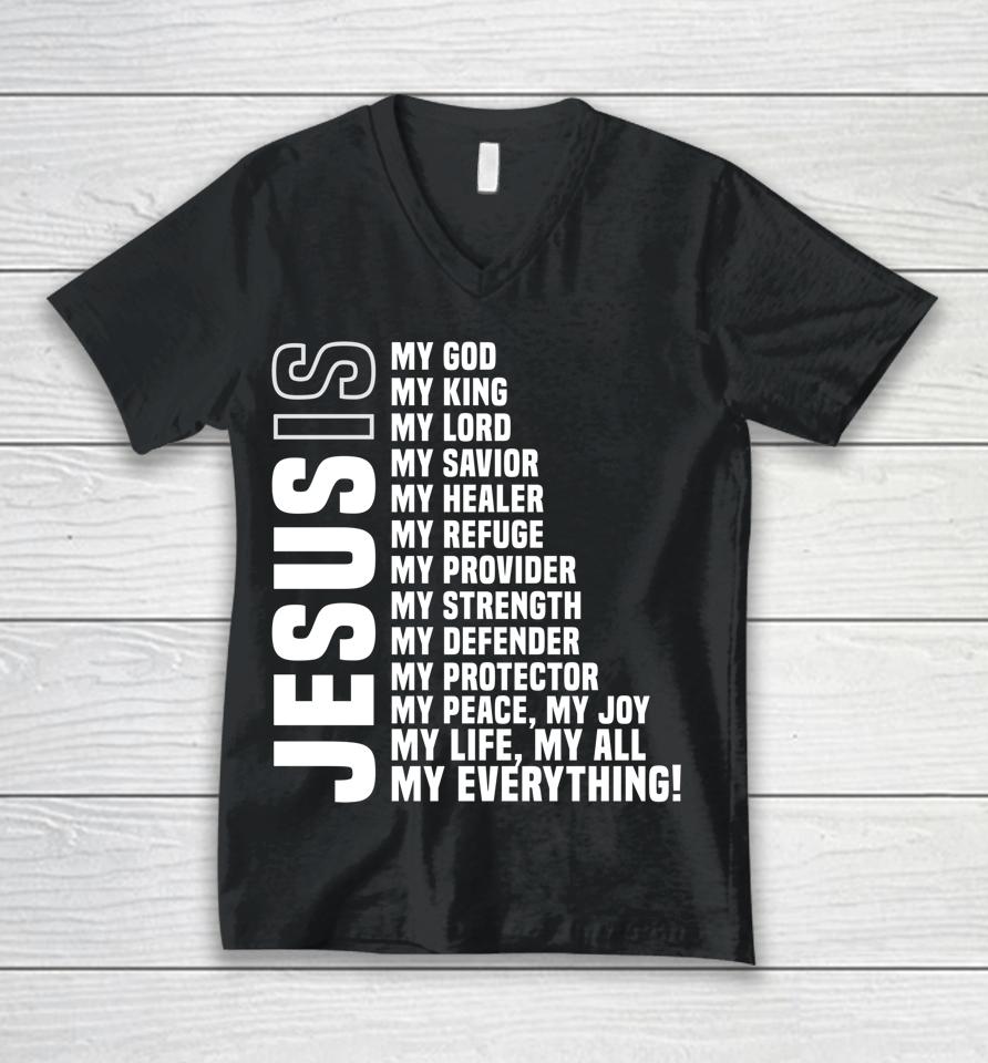 Jesus Is My All My Everything My God Lord Savior Unisex V-Neck T-Shirt
