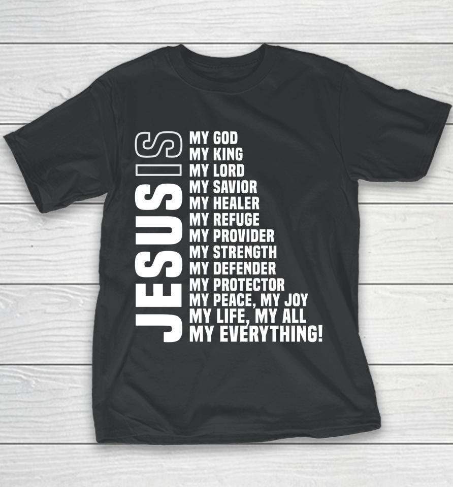 Jesus Is My All My Everything My God Lord Savior Youth T-Shirt