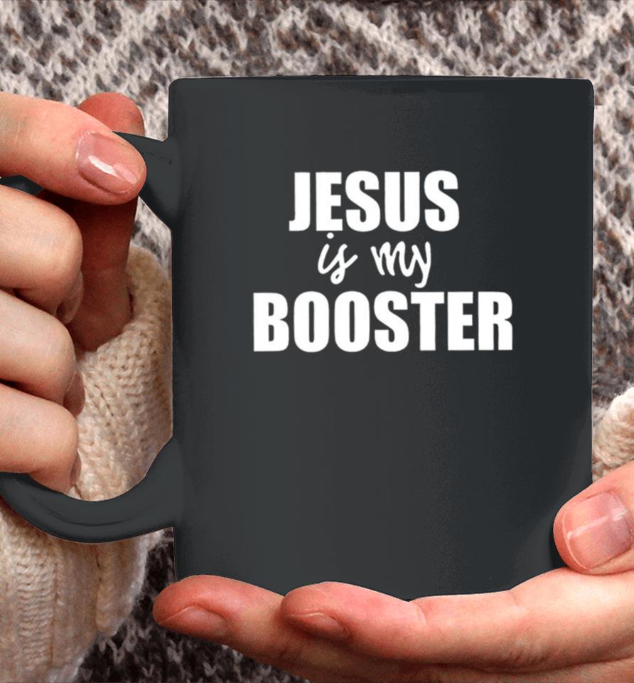 Jesus Is My Booster Coffee Mug