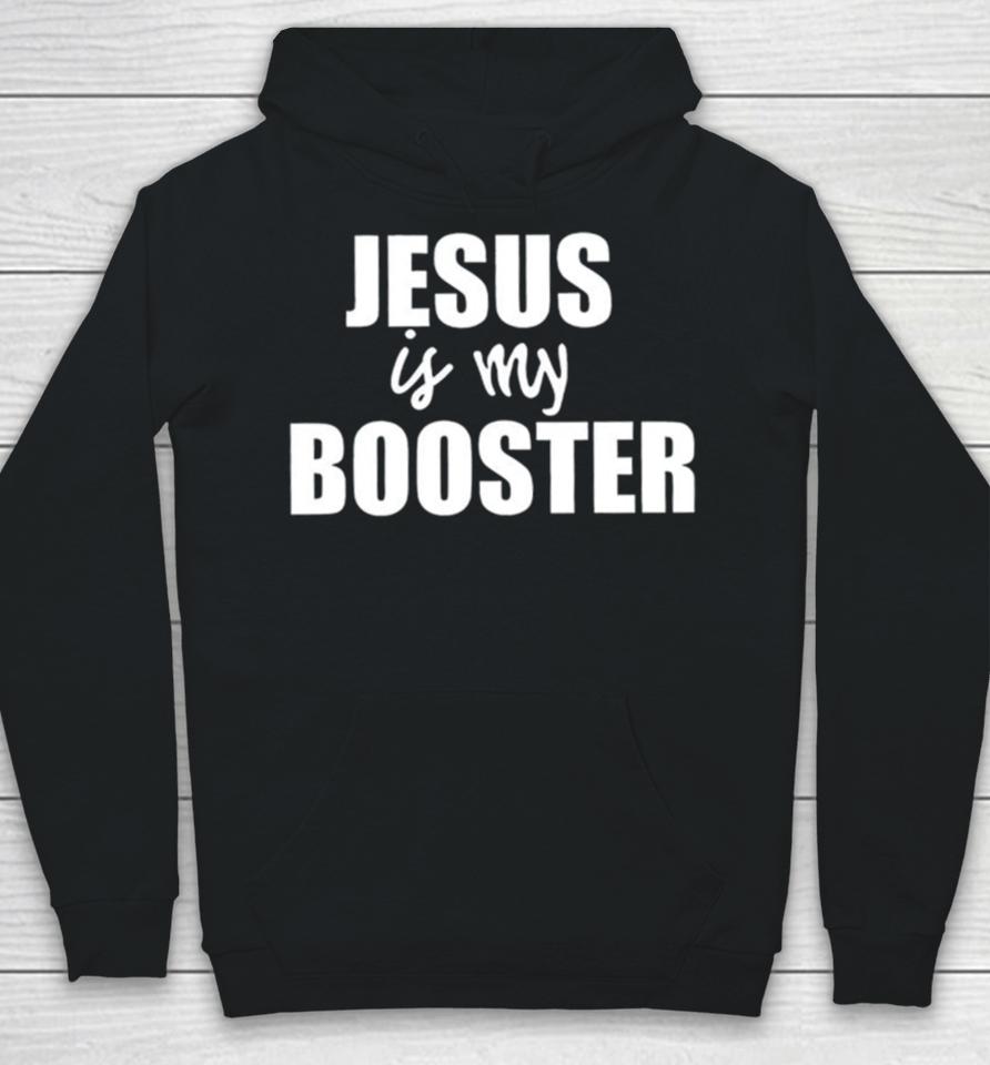 Jesus Is My Booster Hoodie