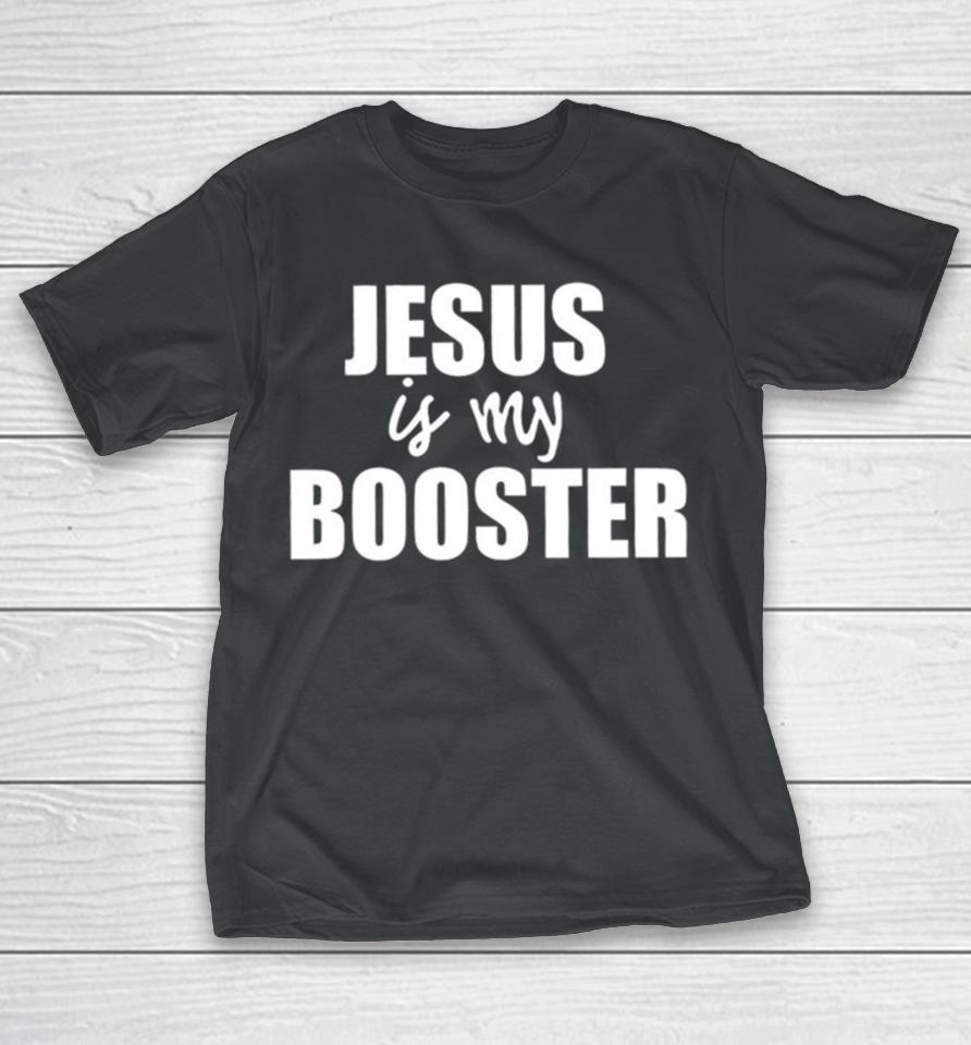 Jesus Is My Booster T-Shirt