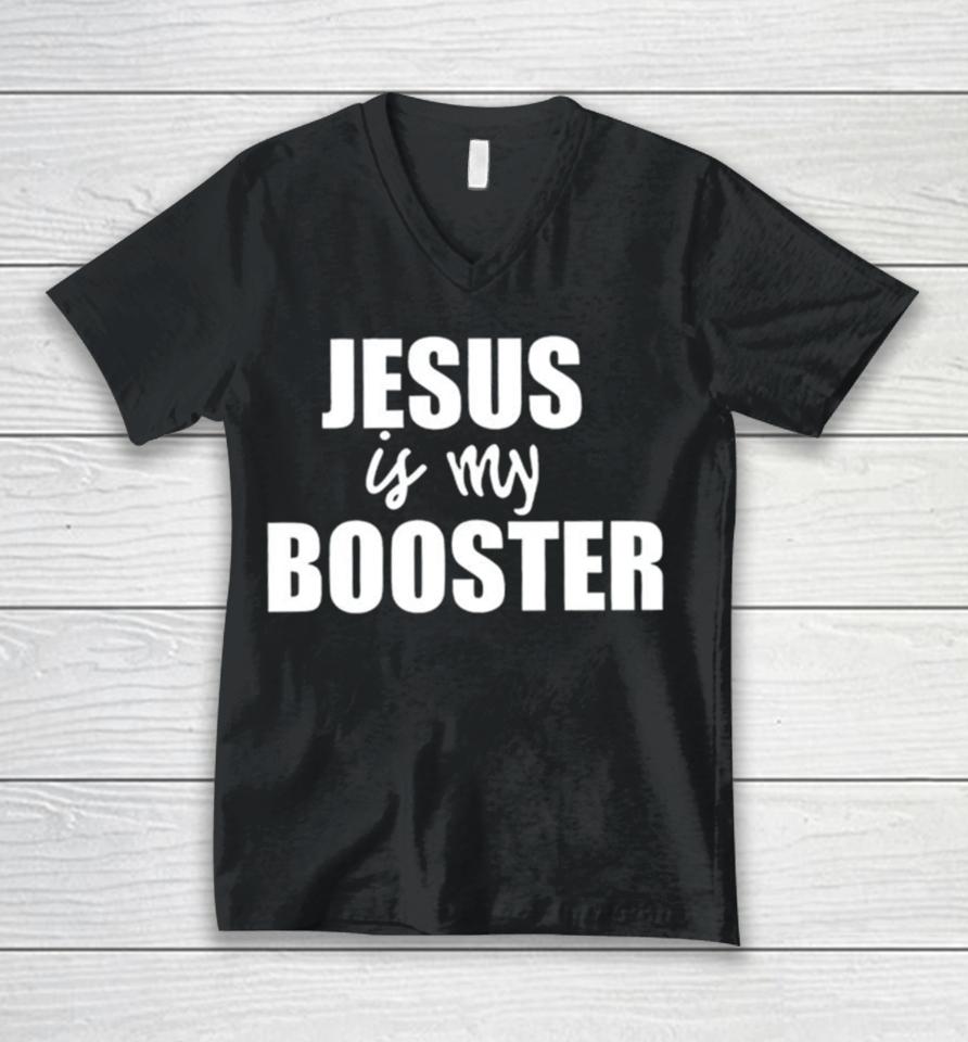Jesus Is My Booster Unisex V-Neck T-Shirt