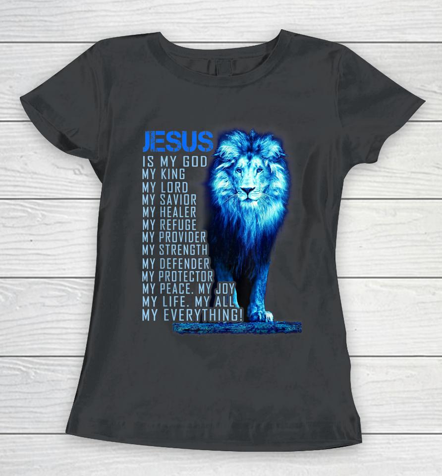 Jesus Is My God King My Lord My Savior Lion Christian Women T-Shirt