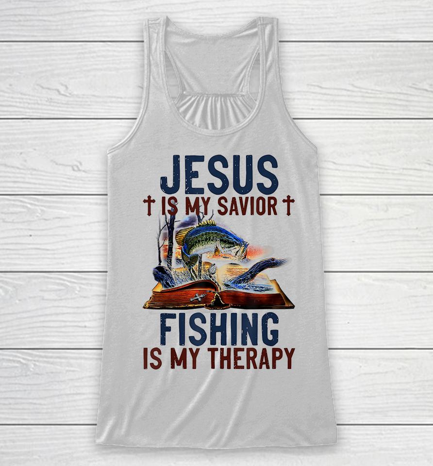Jesus Is My Savior Fishing Is My Therapy Racerback Tank