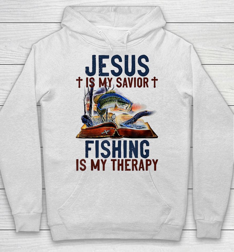 Jesus Is My Savior Fishing Is My Therapy Hoodie
