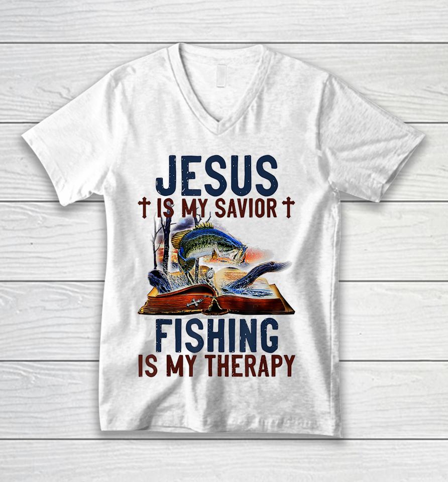 Jesus Is My Savior Fishing Is My Therapy Unisex V-Neck T-Shirt