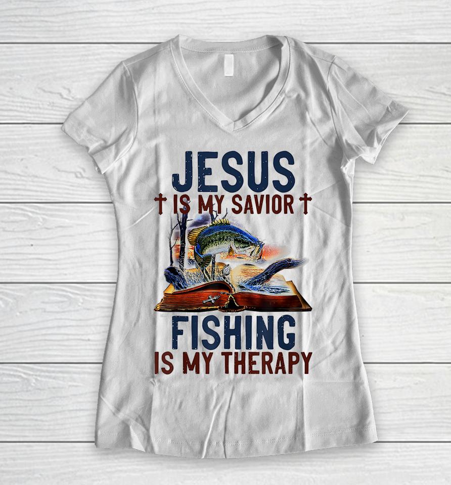 Jesus Is My Savior Fishing Is My Therapy Women V-Neck T-Shirt