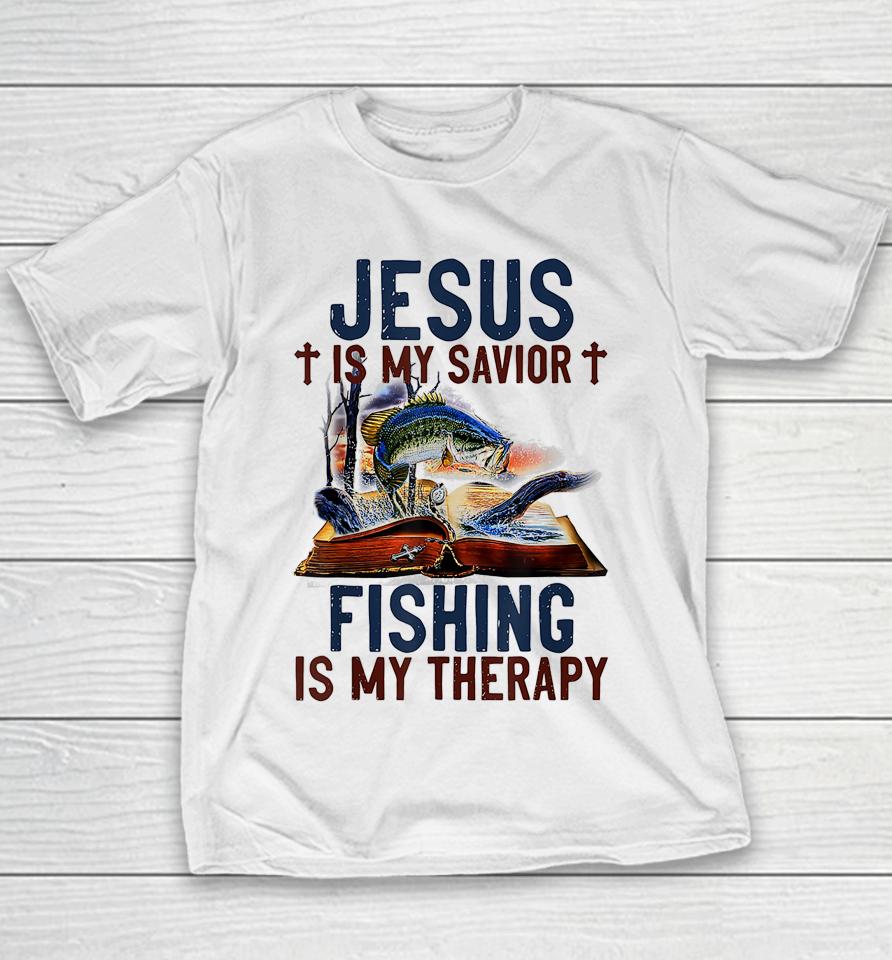 Jesus Is My Savior Fishing Is My Therapy Youth T-Shirt