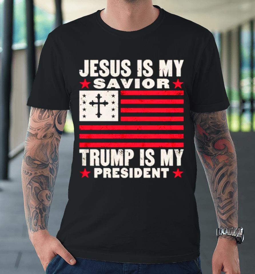 Jesus Is My Savior Trump Is My President Usa Flag Cross Premium T-Shirt