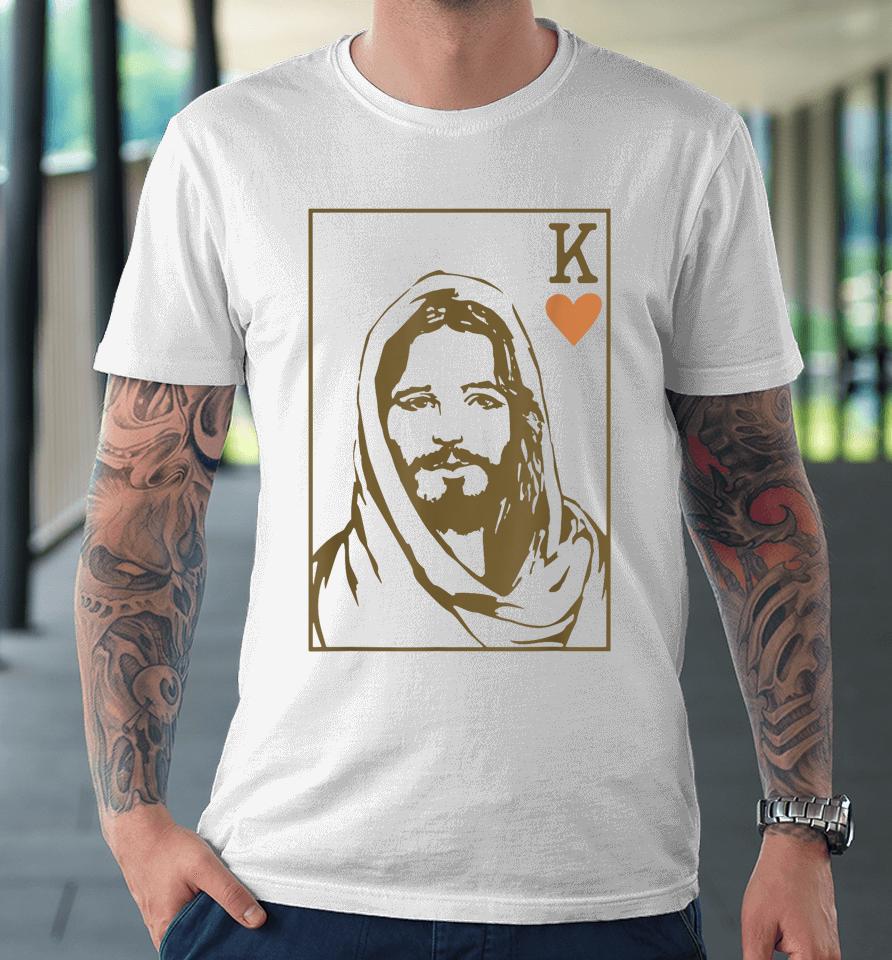 Jesus King Of Hearts Card Christian Premium T-Shirt