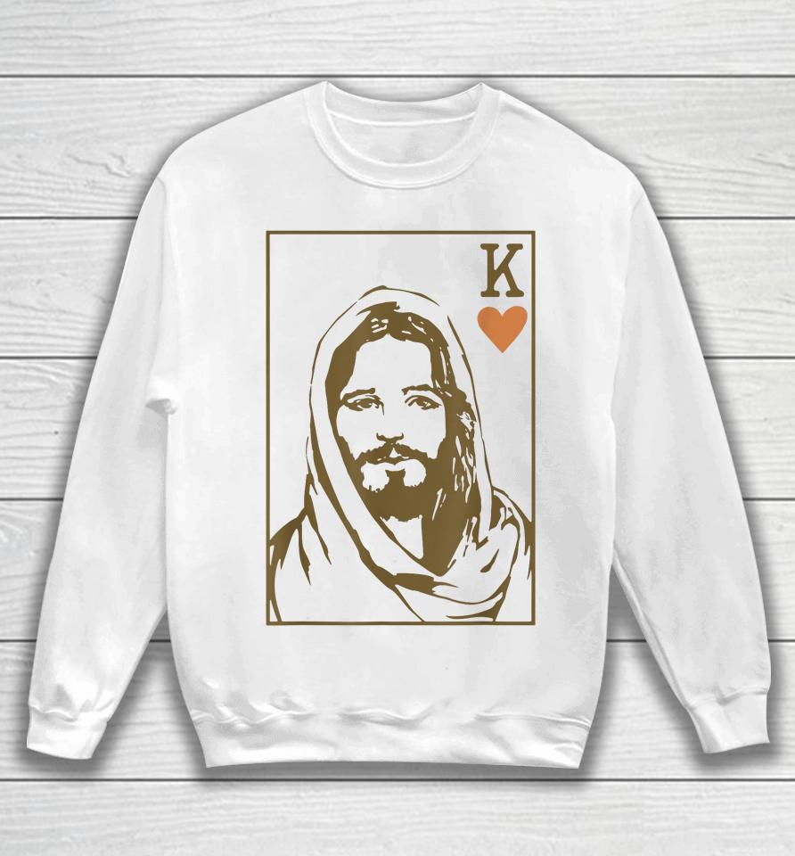 Jesus King Of Hearts Card Christian Sweatshirt