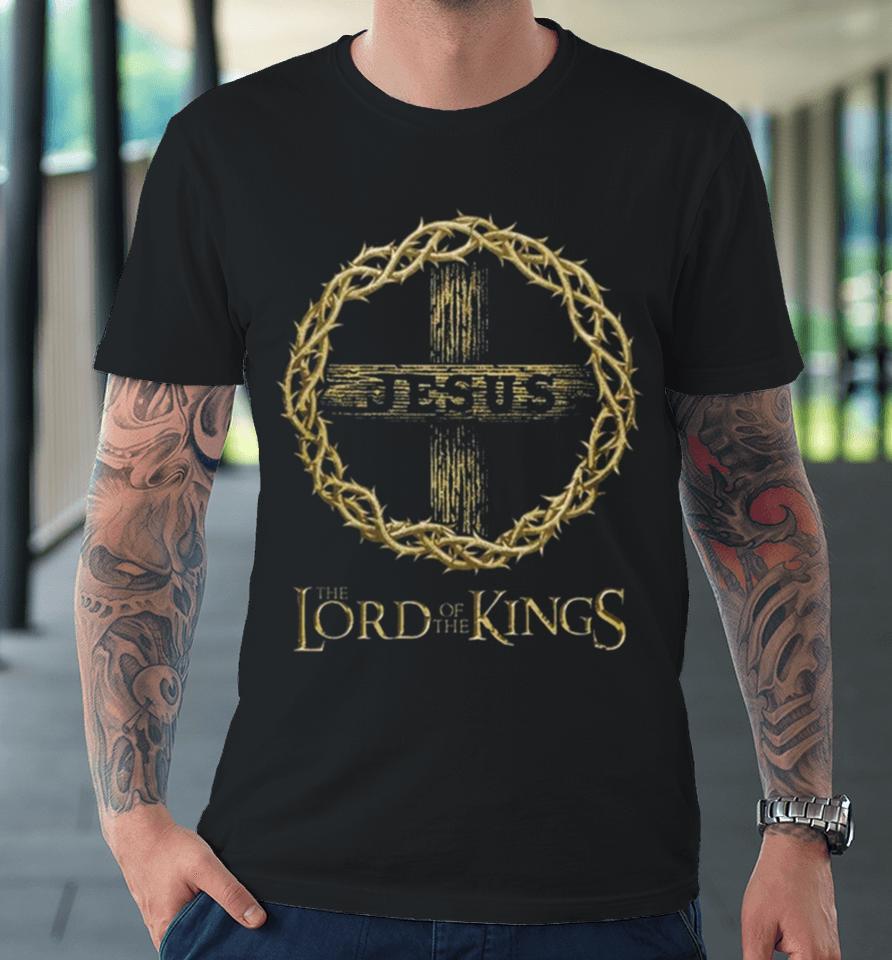 Jesus Lord Of The Kings Premium T-Shirt