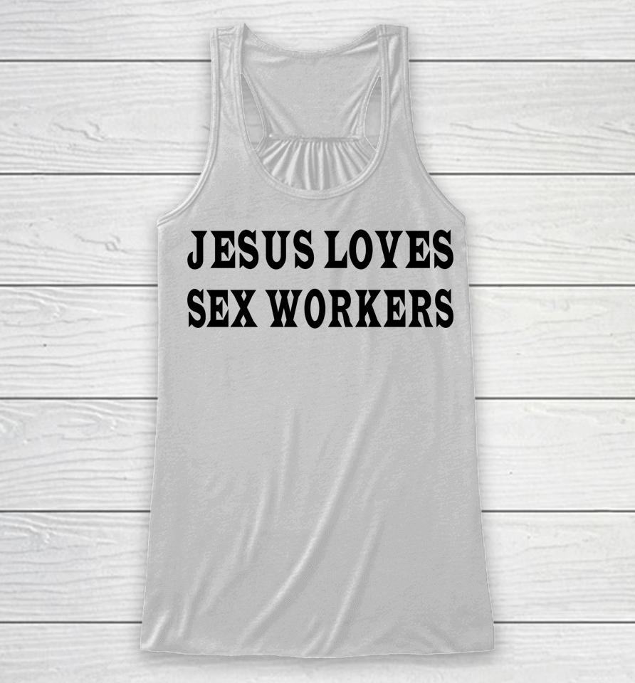 Jesus Loves Sex Workers Racerback Tank