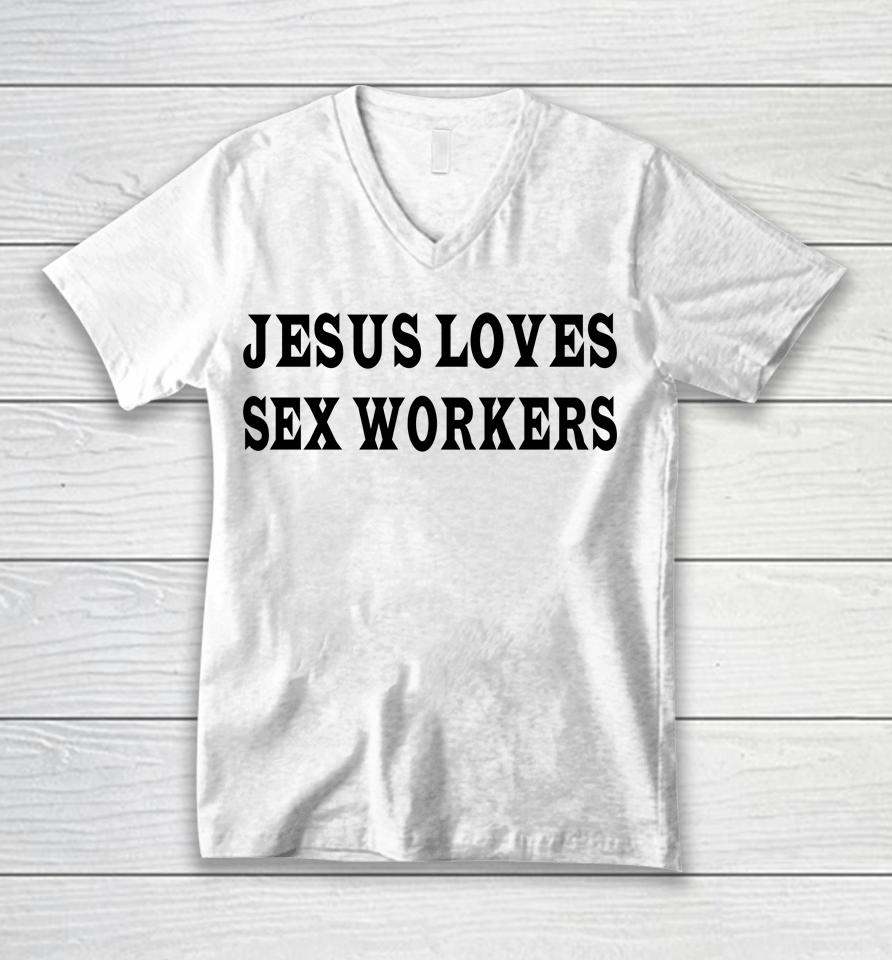 Jesus Loves Sex Workers Unisex V-Neck T-Shirt