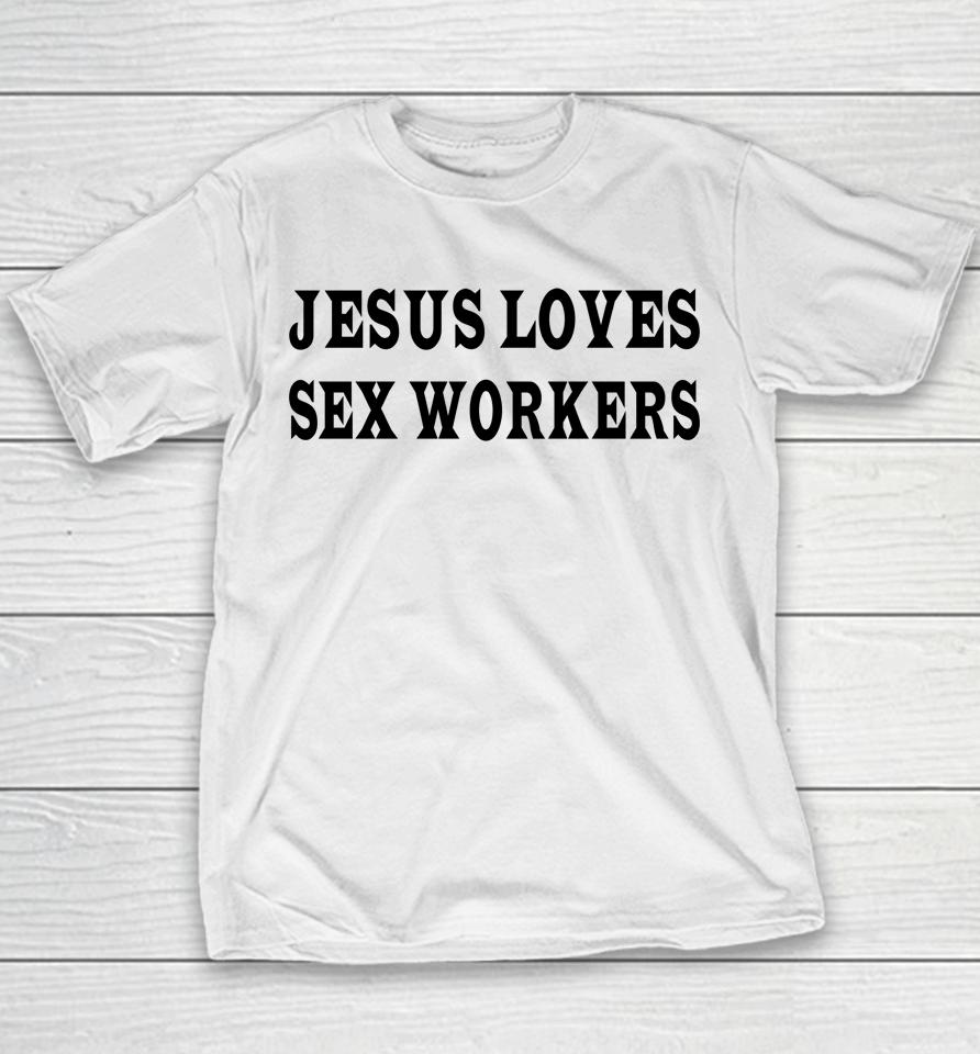 Jesus Loves Sex Workers Youth T-Shirt