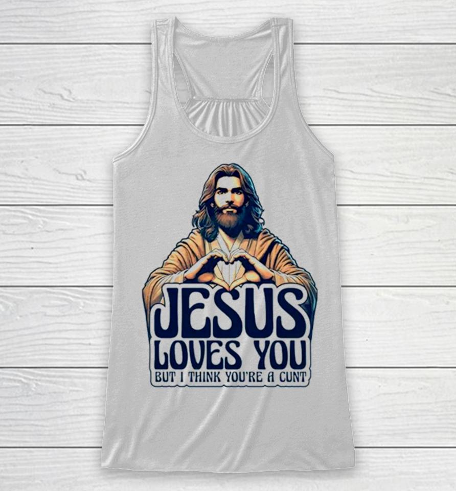 Jesus Loves You But I Think You’re A Cunt Jesus Heart Racerback Tank