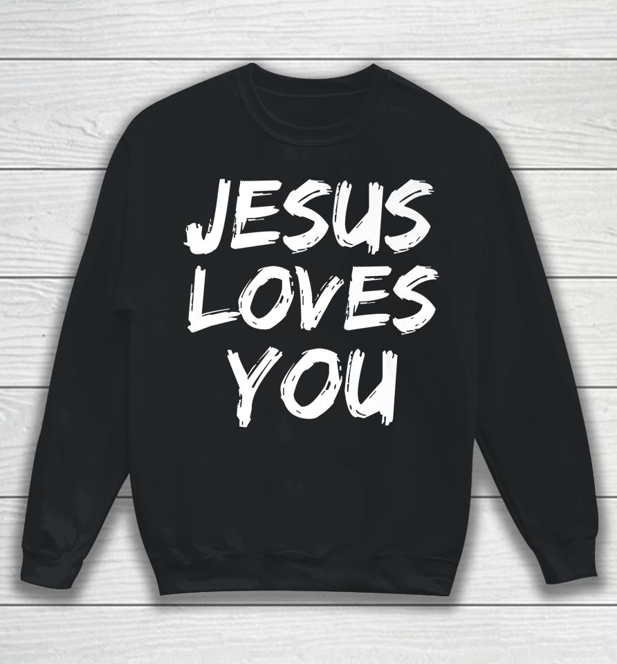 Jesus Loves You Graphic Design Christian Sweatshirt
