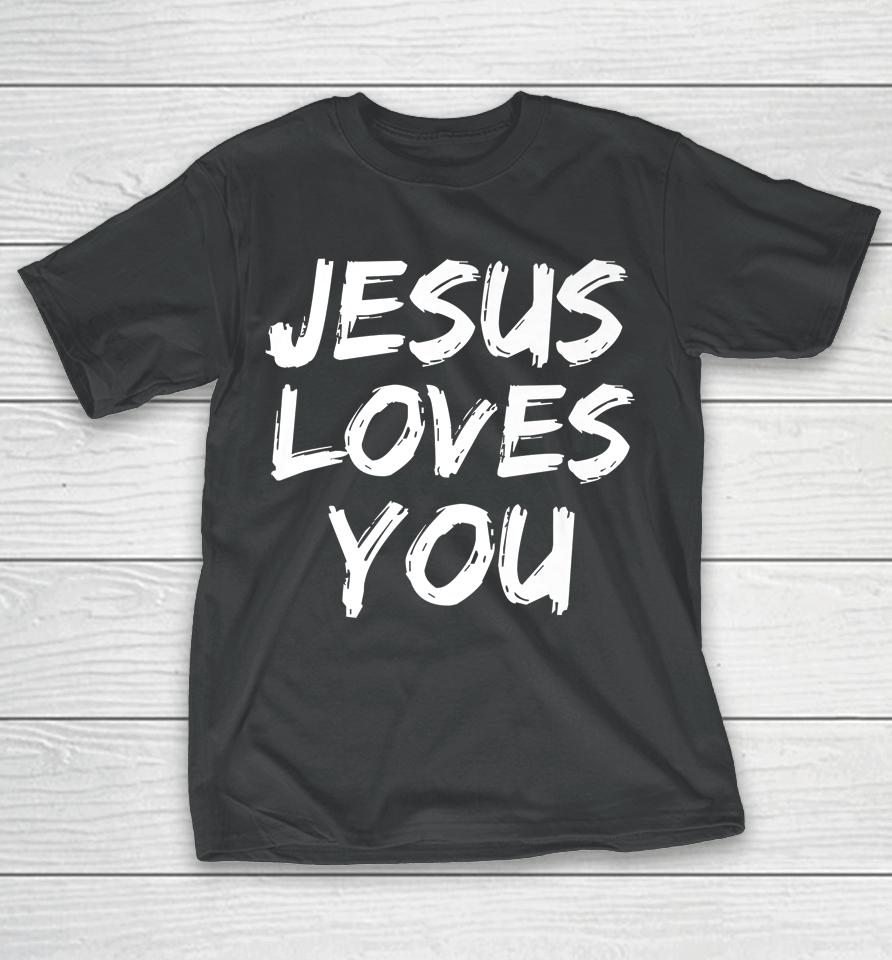 Jesus Loves You Graphic Design Christian T-Shirt