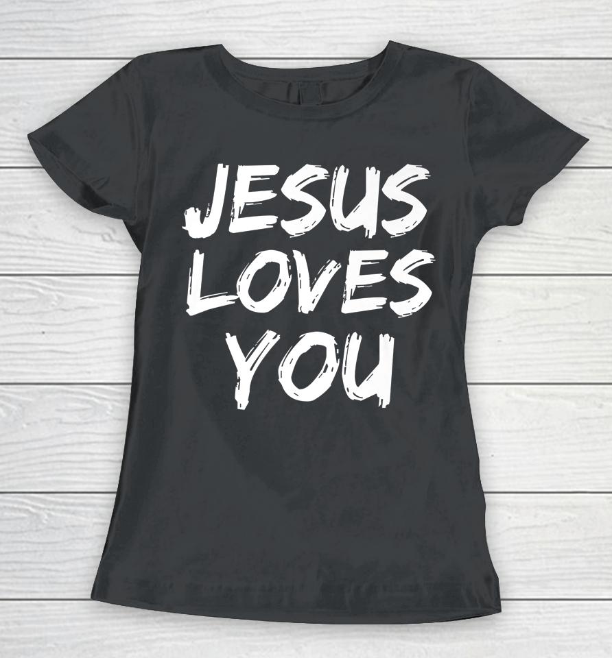 Jesus Loves You Graphic Design Christian Women T-Shirt