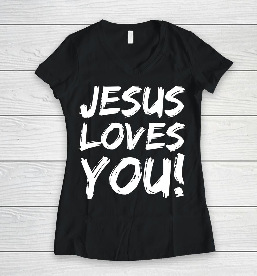 Jesus Loves You Women V-Neck T-Shirt