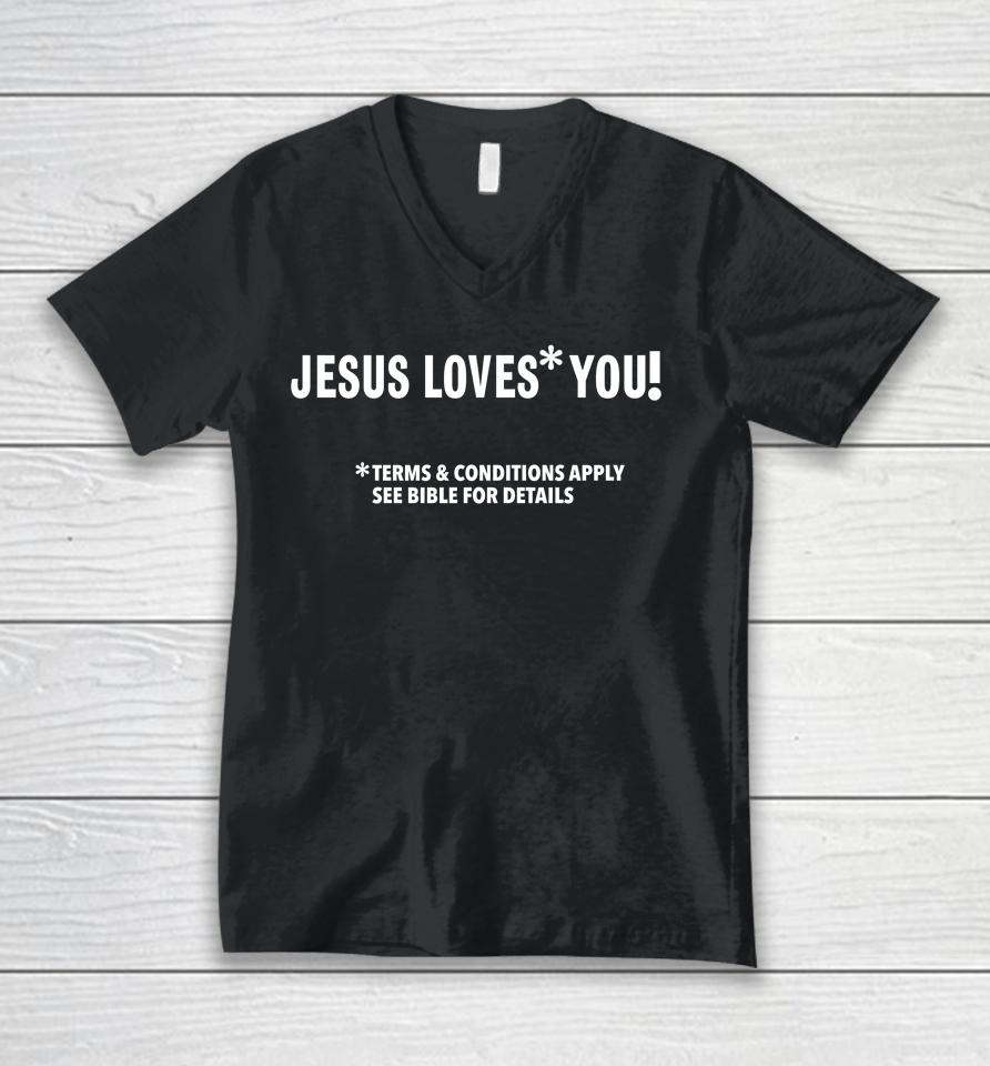Jesus Loves You Terms And Conditions Apply See Bible For Details Unisex V-Neck T-Shirt