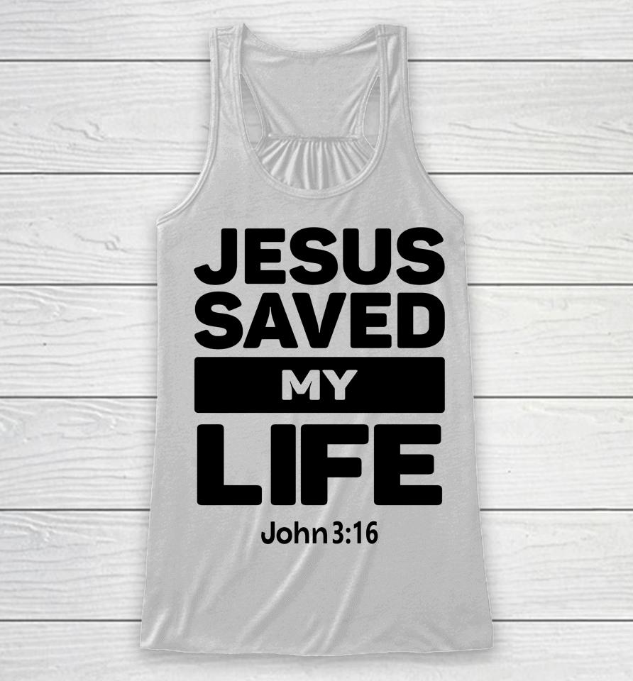 Jesus Saved My Life John 3:16 Julesrprecious Racerback Tank