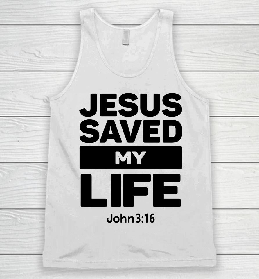 Jesus Saved My Life John 3:16 Julesrprecious Unisex Tank Top