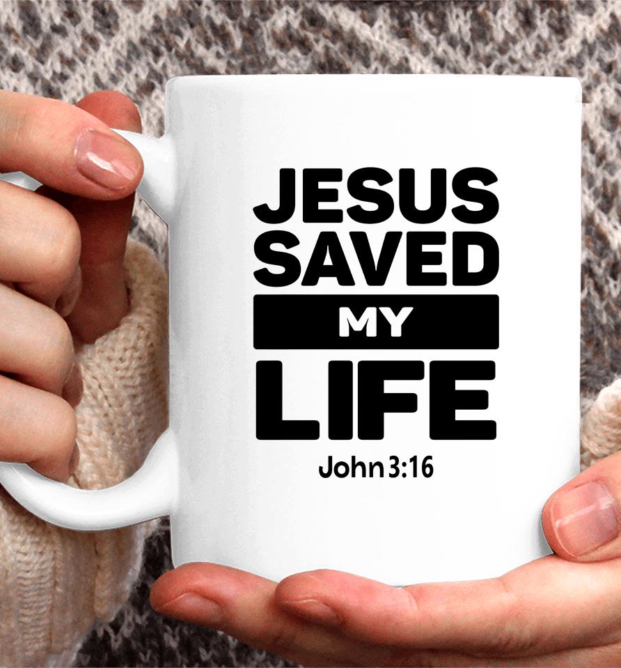 Jesus Saved My Life John 3:16 Coffee Mug