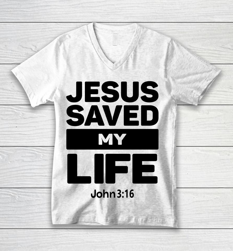 Jesus Saved My Life John 3:16 Unisex V-Neck T-Shirt