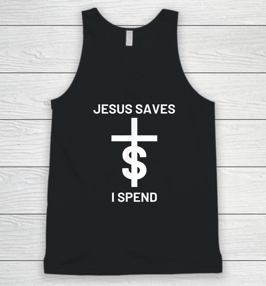 Jesus Saves I Spend Unisex Tank Top