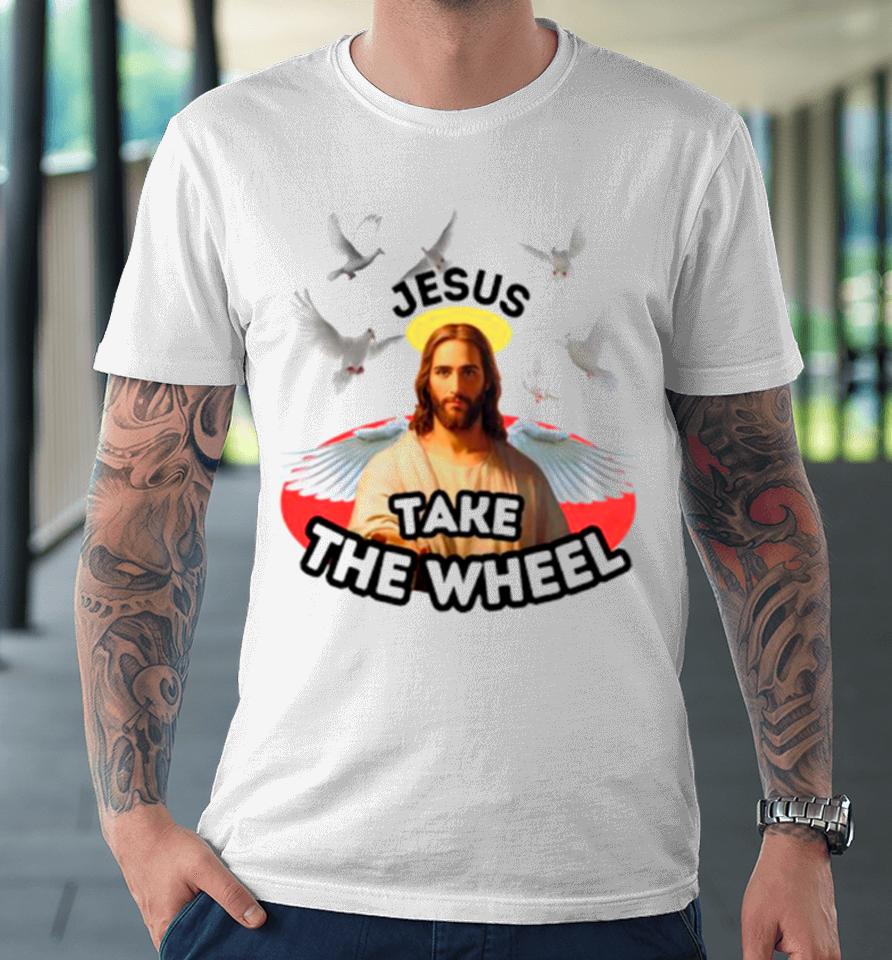 Jesus Take The Wheel Premium T-Shirt