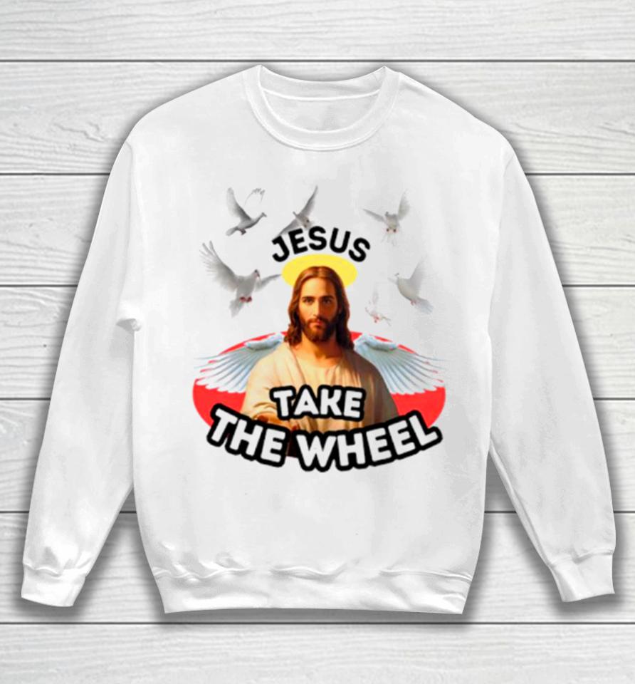 Jesus Take The Wheel Sweatshirt