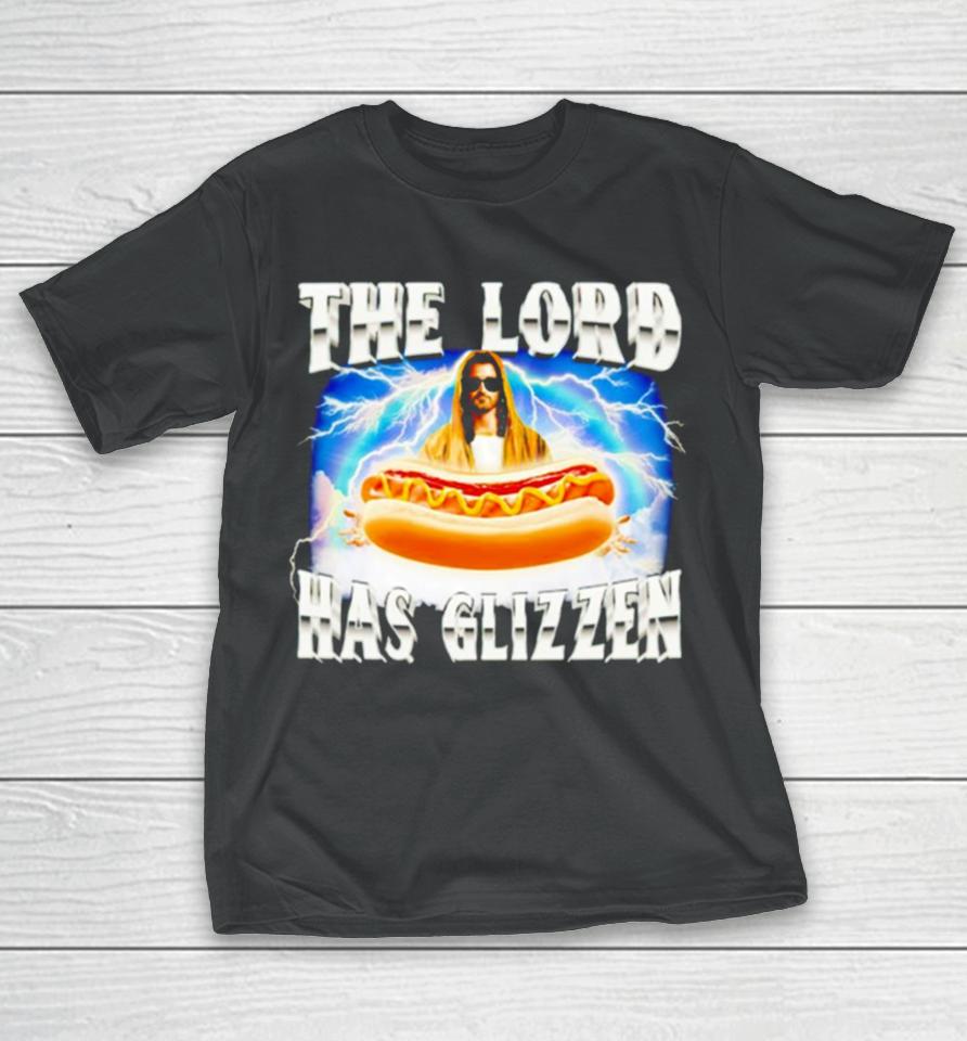 Jesus The Lord Has Glizzen T-Shirt