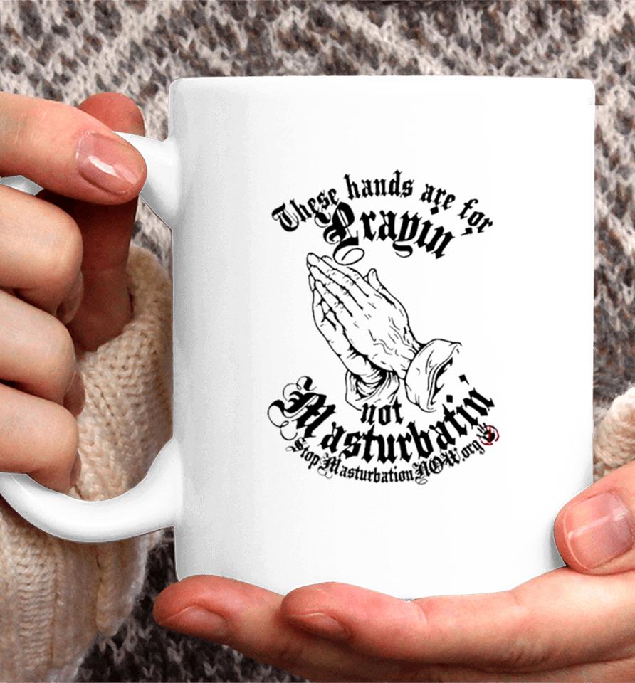 Jesus These Hands Are For Prayin’ Not Masturbatin’ Coffee Mug
