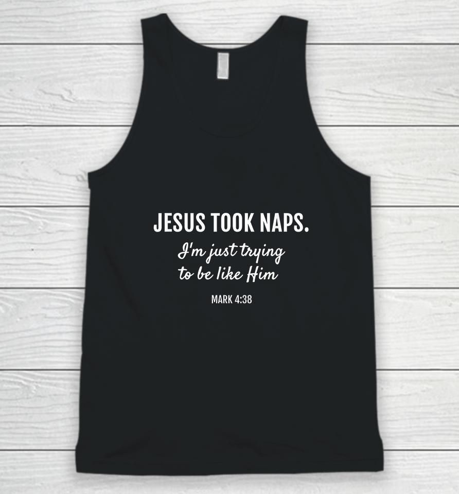 Jesus Took Naps I'm Just Trying To Be Like Him Christian Unisex Tank Top
