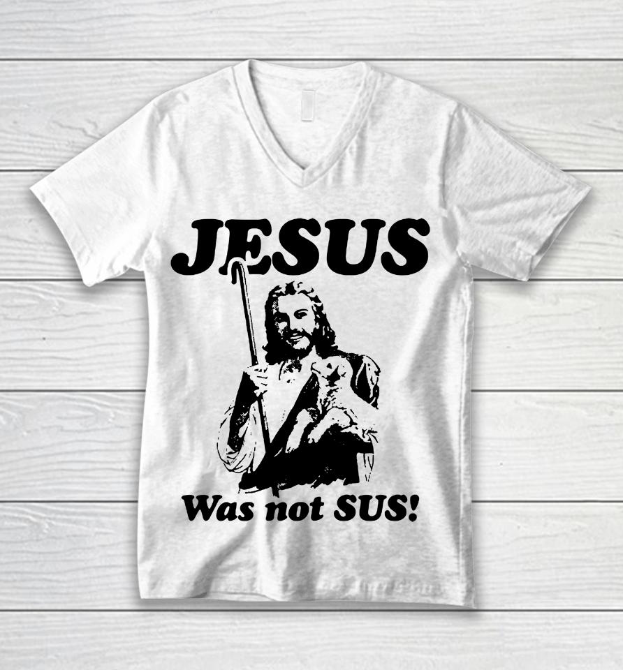 Jesus Was Not Sus Unisex V-Neck T-Shirt