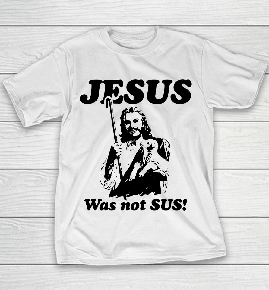Jesus Was Not Sus Youth T-Shirt