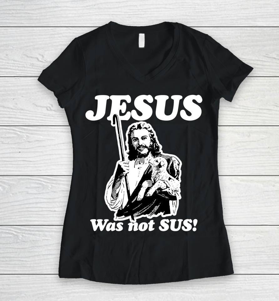 Jesus Was Not Sus Women V-Neck T-Shirt
