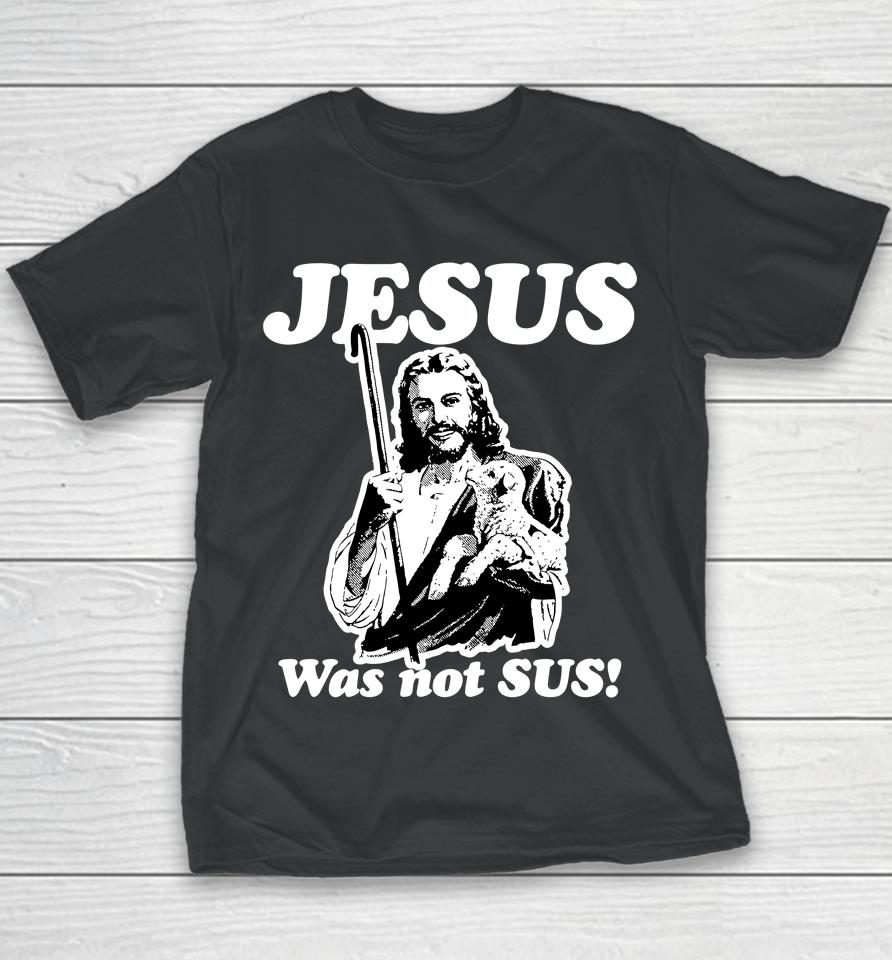 Jesus Was Not Sus Youth T-Shirt
