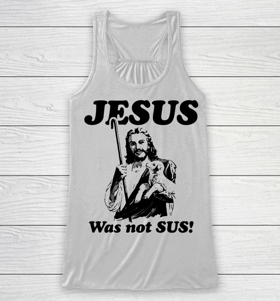 Jesus Was Not Sus Racerback Tank
