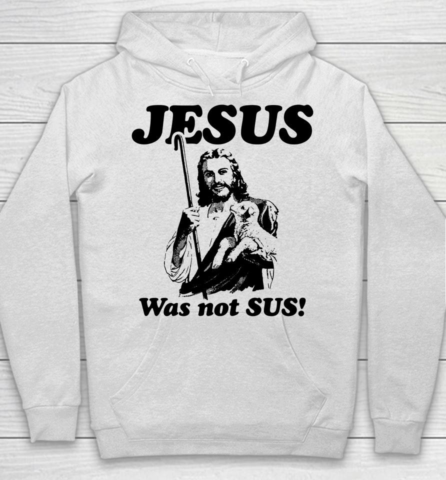 Jesus Was Not Sus Hoodie