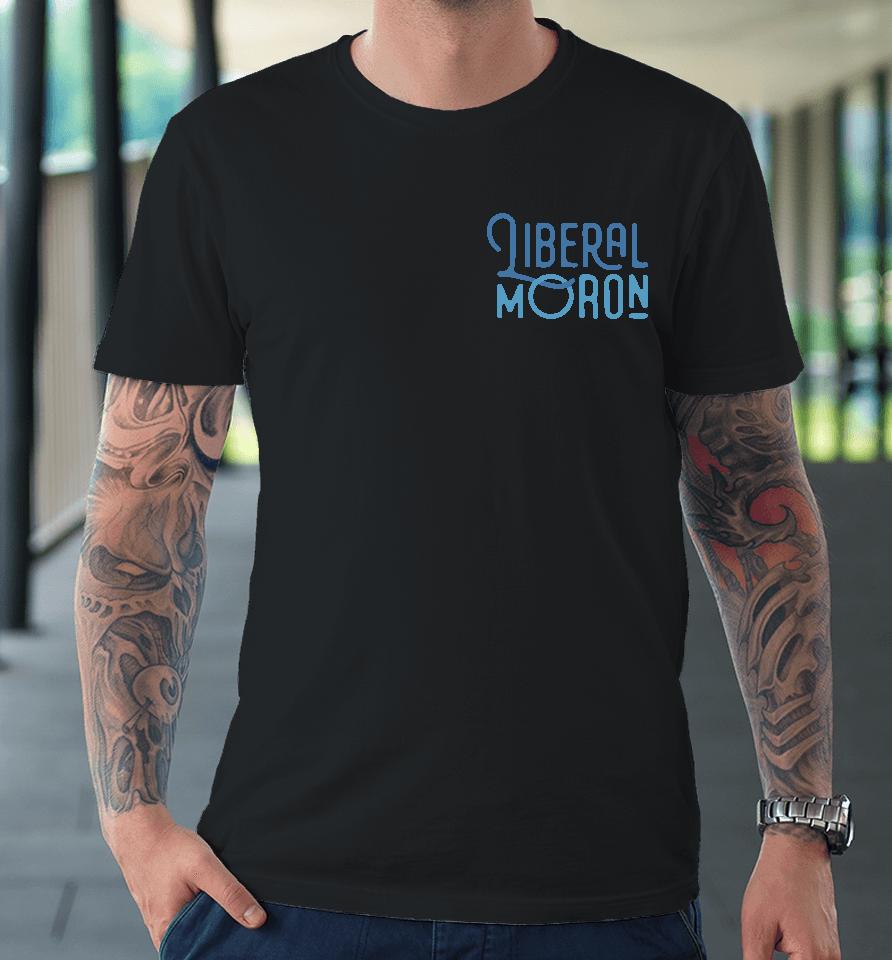 Jiberal Moron Premium T-Shirt