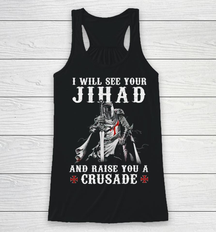 Jihad I Will See Your And Raise You A Crusade Racerback Tank