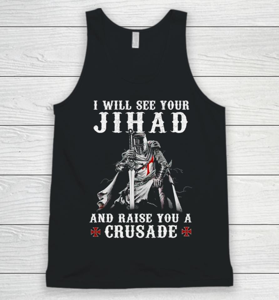 Jihad I Will See Your And Raise You A Crusade Unisex Tank Top