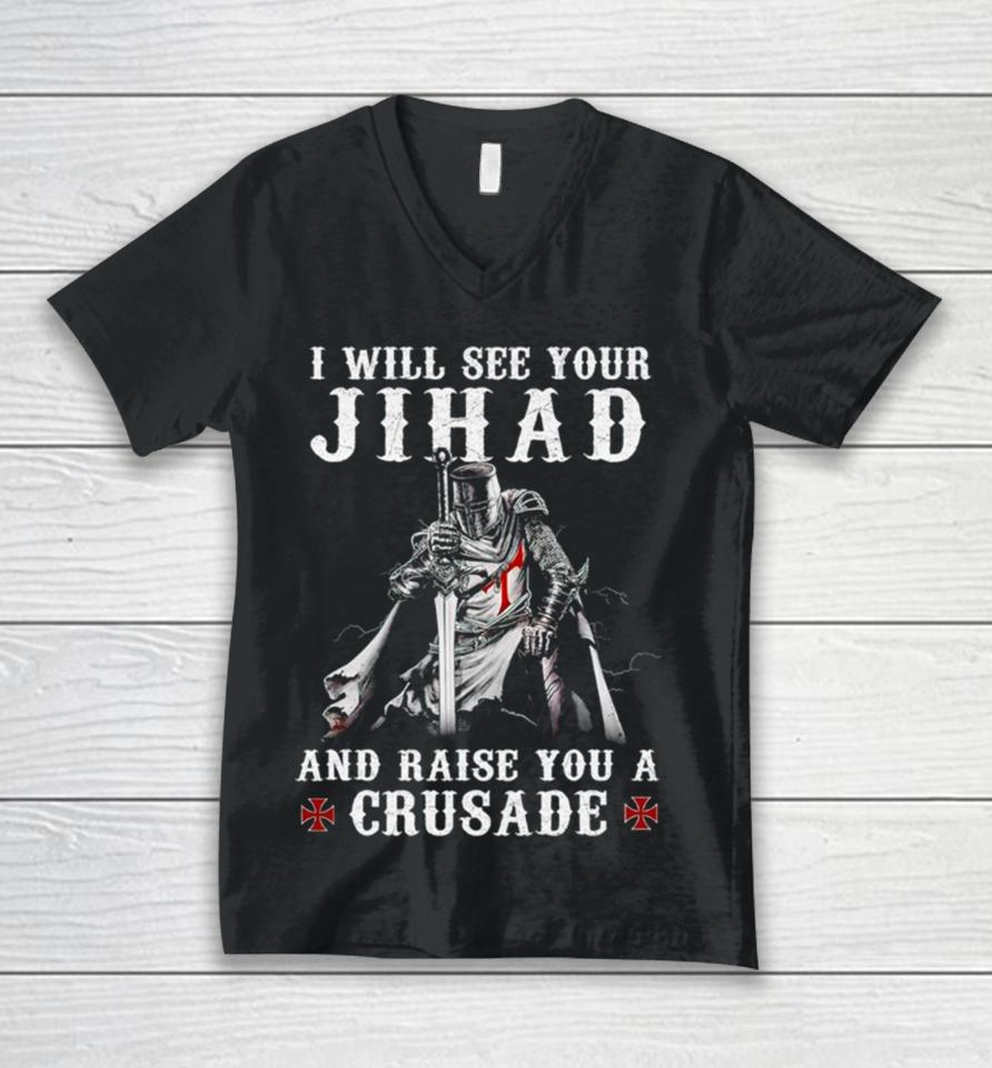 Jihad I Will See Your And Raise You A Crusade Unisex V-Neck T-Shirt