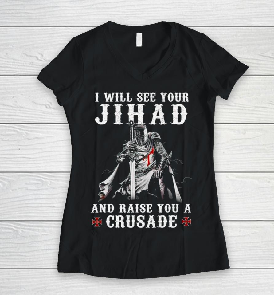Jihad I Will See Your And Raise You A Crusade Women V-Neck T-Shirt